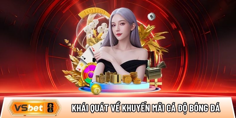 Khái quát vài điều về khuyến mãi cá độ bóng đá