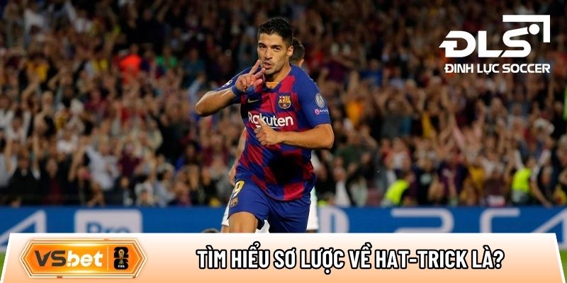 Tìm hiểu sơ lược về hat-trick là gì?